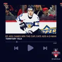 Territory Talk: Canes win the Cup; Cats add a defenseman (Ep. 403)