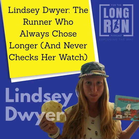 Lindsey Dwyer: The Runner Who Always Chose Longer (And Never Checks Her Watch)