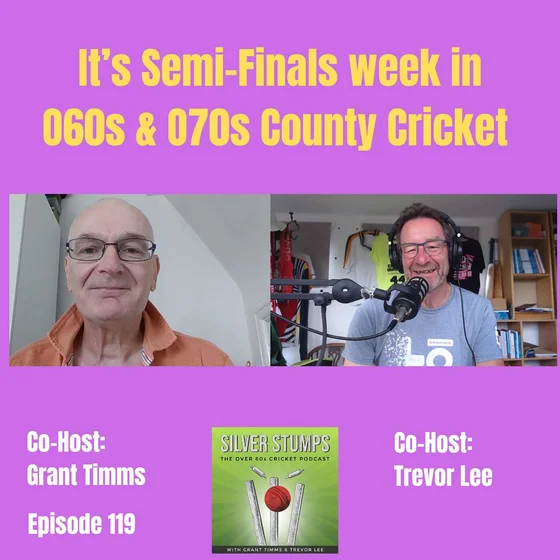It's Semi-Finals week in 060s & 070s County Cricket