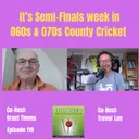 It's Semi-Finals week in 060s & 070s County Cricket
