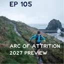 #105 Arc of Attrition by UTMB 2027 Preview