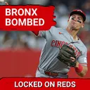REDS POSTCAST: Cincinnati Reds Completely OUTCLASSED By New York Yankees in EMBARRASSING Blowout