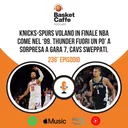 Spurs-Knicks: preview delle NBA Finals. Plus: il futuro di Cavs e OKC