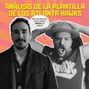 Análisis de la plantilla de los Atlanta Hawks | ¿Jalen Johnson se convertirá en una estrella?