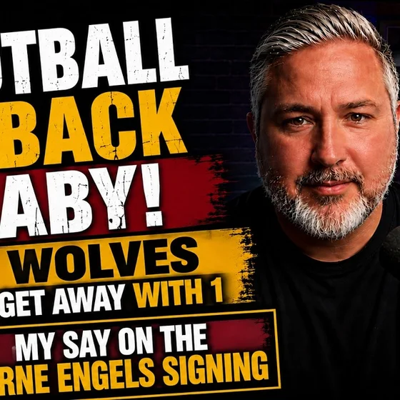 GOOD TO HAVE FOOTBALL BACK | ARNE ENGELS IMMINENT | WOLVES ESCAPE DEFEAT | BURNLEY PREVIEW