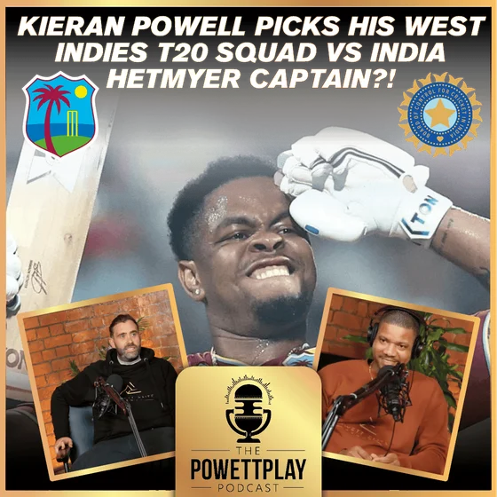 Kieran Powell Picks His West Indies T20 Squad vs India | Hetmyer Captain?! PowettPlay Podcast