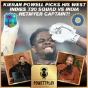 Kieran Powell Picks His West Indies T20 Squad vs India | Hetmyer Captain?! PowettPlay Podcast