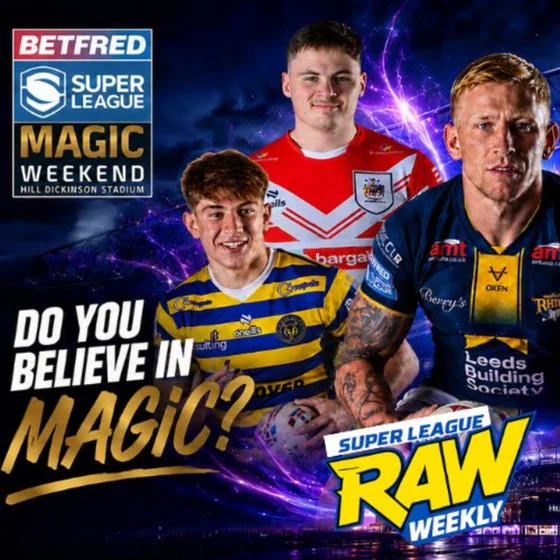 Super League Raw Weekly | Betfred Super League Magic Weekend Special