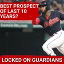 PROSPECT BATTLES: Why Yandy Diaz Was One of the Cleveland Guardians TOP Prospects Of Last 10 Years