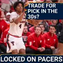 Why Indiana Pacers may want to trade for pick early in 2nd round + how to get | Locked On mock draft