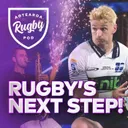 Rugby’s Next Step — And How Fans Can Shape It