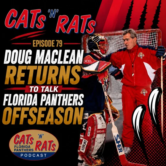 Cats N Rats Episode 79 — Doug MacLean Returns To Talk Florida Panthers Offseason