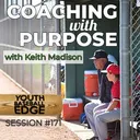YBE171: Coaching With Purpose with Keith Madison