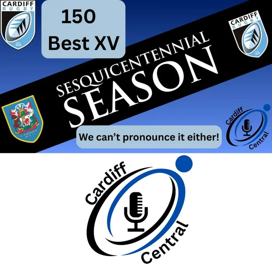 Cardiff 150: Greatest XV | Cardiff Central Podcast