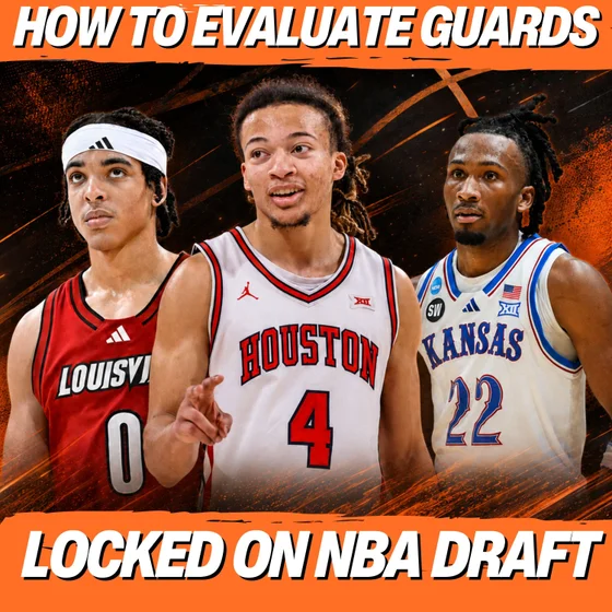 How to Evaluate NBA Draft Guards: Scoring, Playmaking, Decision-Making and Defense