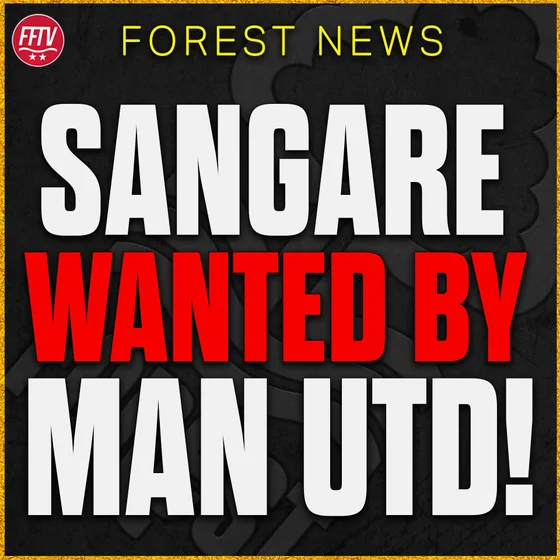 Hands Off Sangaré! Will He Reject Man United For A New Forest Deal? Nottingham Forest Transfer News