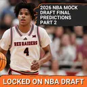 2026 NBA Mock Draft - WHAT WE THINK WILL HAPPEN Part 2!