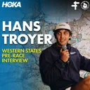 Hans Troyer | 2026 Western States 100 Pre-Race Interview
