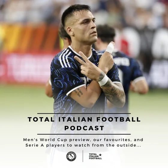 Ep.360: Men's World Cup preview, favourites, and Serie A players to watch from the outside...