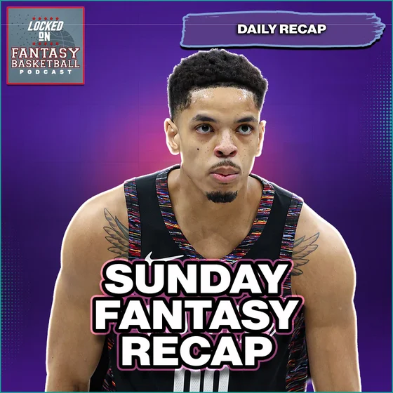 Josh Minott Random DNP Day | Sunday Fantasy Basketball Recap