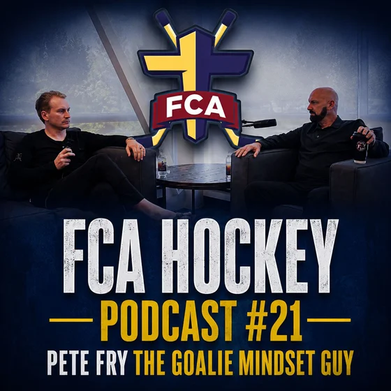 Pete Fry the "Goalie Mindset Guy"| FCA Hockey Podcast Episode #21