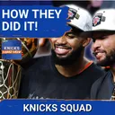 KNICKS SQUAD SHOW: How the KNICKS Became CHAMPIONS!