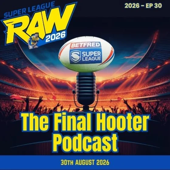 The Final Hooter | Wigan Warriors do Sir Billy Boston Proud | The Huddersfield Giants form continues, Beware Hull KR