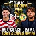 State of the Crew | USMNT Drama | USMNT v Senegal Preview
