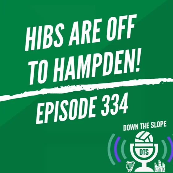 HIBS ARE OFF TO HAMPDEN | HEARTS AWAIT! | EP334