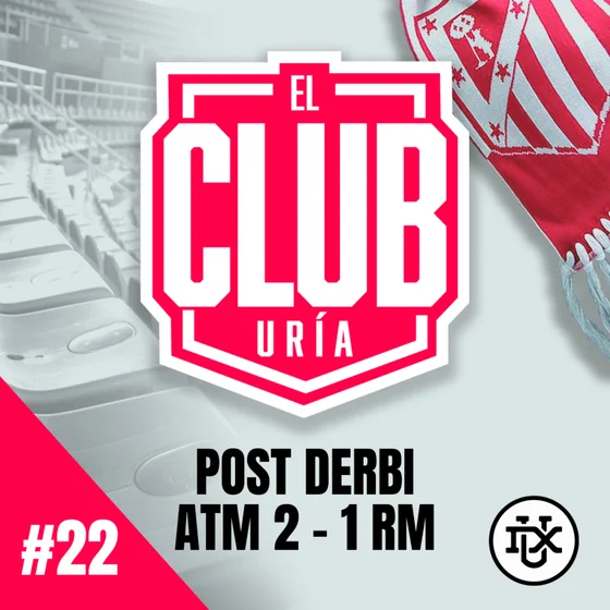 POST ATLETI 2 - 1 REAL MADRID | Club Uría #22
