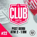 POST ATLETI 2 - 1 REAL MADRID | Club Uría #22