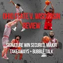 Ohio State v. Wisconsin Recap 2 | Buckeyes Secure Signature Win, DOMINANT From Start to Finish, Devin Royal and Bruce Thornton Carry, Buckeyes Win 3-Point and Rebounding Battle, Diebler Fends Off Losing Streak, Bubble Talk + More