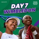 Wimbledon Day 7 - Osaka overpowers Sabalenka, Gauff beats the curfew + Djokovic tested by qualifier!