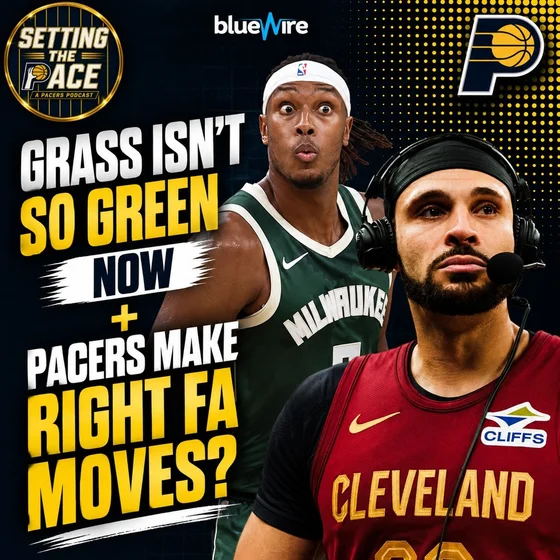 Grass Isn’t So Green Now, Myles + Did Pacers Make the Right FA Moves