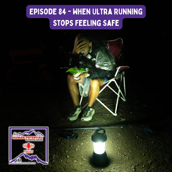 Episode 84: When Ultra Running Stops Feeling Safe