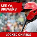 REDS POSTCAST: Milwaukee Brewers Left STUNNED as Eugenio Suarez Powers Cincinnati Reds to Redemption