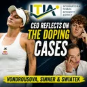 ITIA CEO reflects on the doping cases of Marketa Vondrousova, Jannik Sinner & Iga Swiatek