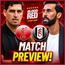 LIVERPOOL VS FULHAM PREVIEW | Team News, Selection Dilemmas & Predictions!
