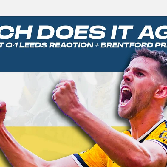 STACH DOES IT AGAIN | Forest 0-1 Leeds Reaction + Brentford Preview
