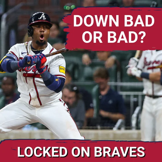 Are the Atlanta Braves Bad NOW Or Simply Going Through a Rough Patch?