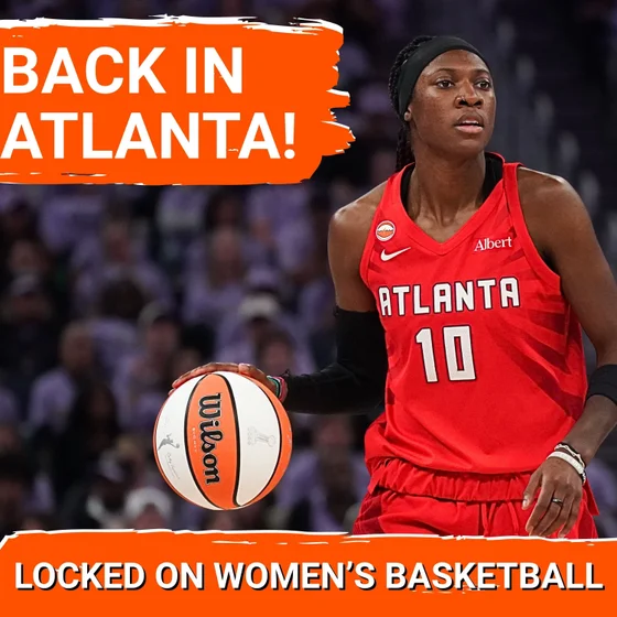 Atlanta Dream Take Their Home Court  + Teams With the Most to Prove in Women's College Basketball
