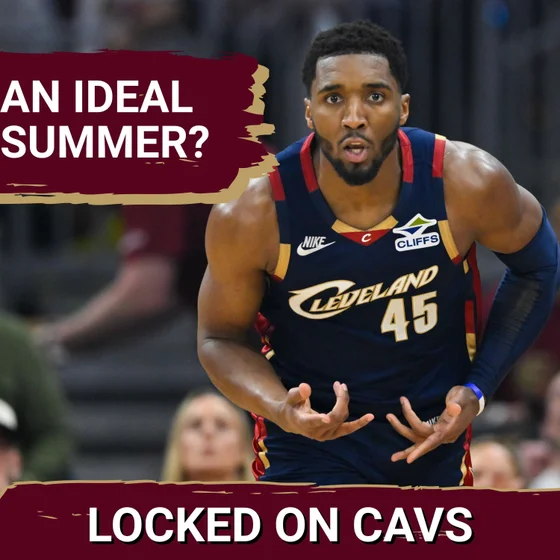 Discussing What an Ideal Offseason for the Cleveland Cavaliers Would Look Like With Spencer Davies