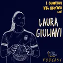 Ep.27 - I guantoni nel destino con Laura Giuliani