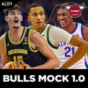 Chicago Bulls MOCK DRAFT 1.0 : Best Case Scenarios at Pick #15 | CHGO Bulls Podcast
