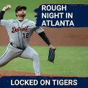 NIGHTMARE: Detroit Tigers Lose Javy Baez & Casey Mize in Braves DEFEAT