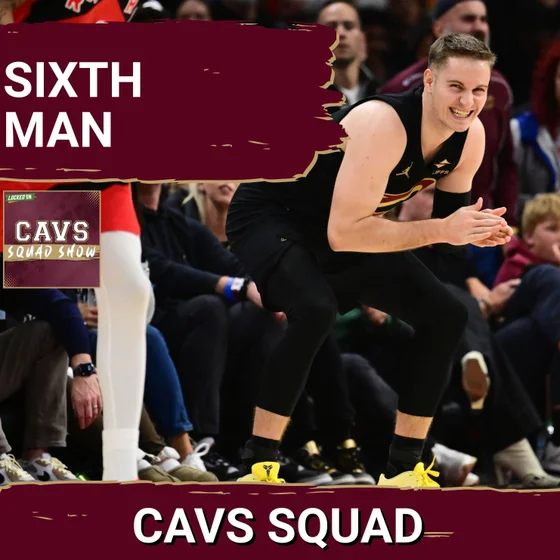 CAVS SQUAD SHOW: Could Sam Merrill’s HOT Shooting SECURE Sixth Man Honors for Cleveland Cavaliers?