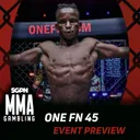 ONE Fight Night 45 Betting Guide (You Put an Extra Kak in There) | MMA Gambling Podcast (Ep.1130)