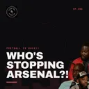 WHO'S GOING TO STOP ARSENAL?!