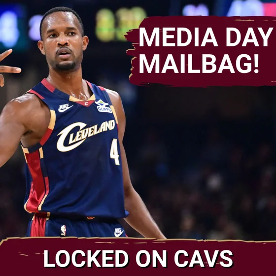 Media Day Mailbag! What Do the Cleveland Cavaliers Need To Do To Win the Eastern Conference?
