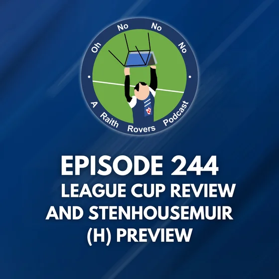 Episode 244: League Cup review and Stenhousemuir (H) Preview